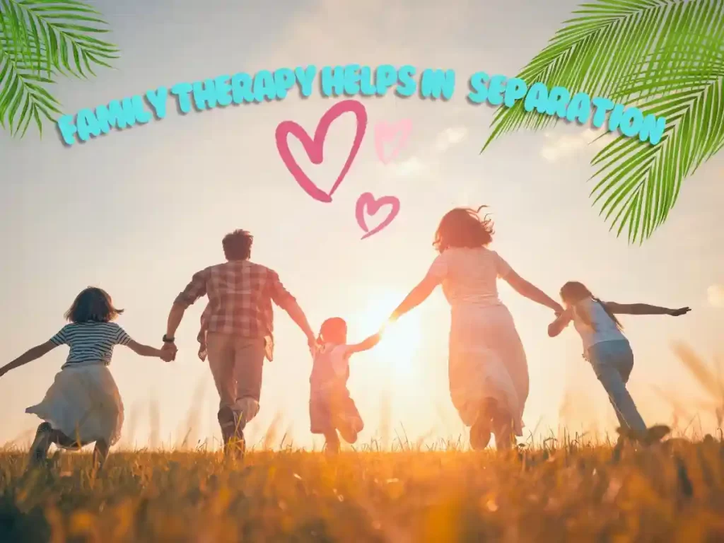 Family Therapy Helps in Separation 3 Family Therapy Helps in Separation
