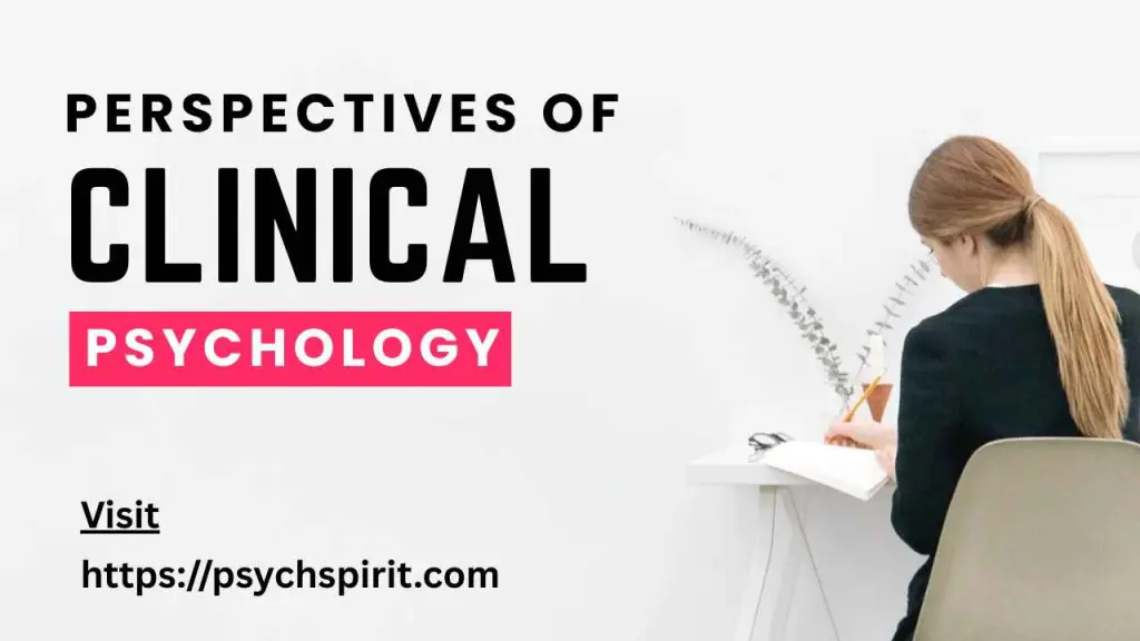 What are Perspectives of Clinical Psychology? 5 Perspectives of Clinical Psychology